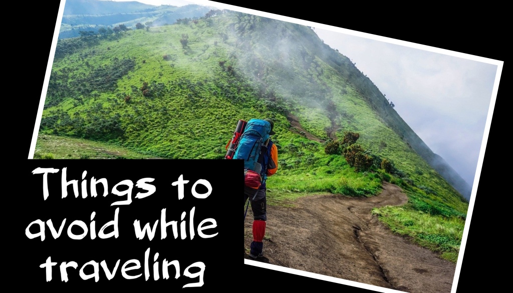 Things to avoid while traveling