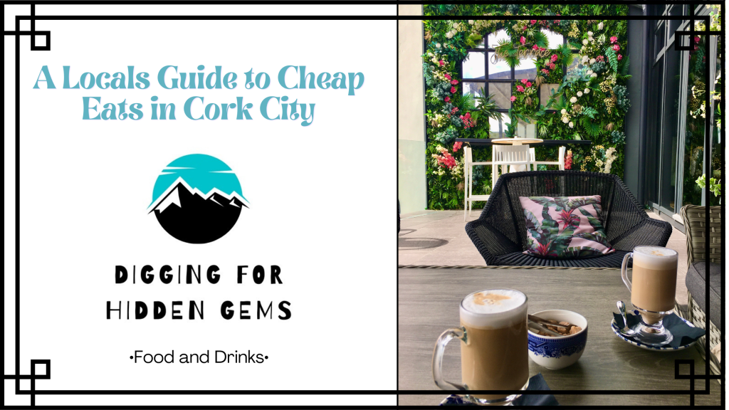 A Locals Guide to Cheap Eats in Cork City