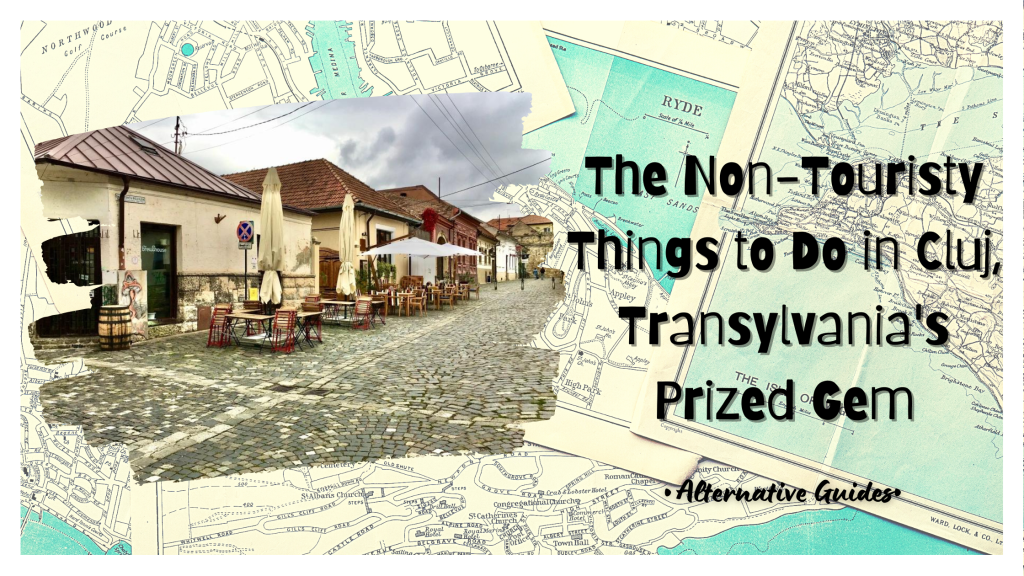 The Non-Touristy Things to Do in Cluj, Transylvania’s Prized Gem